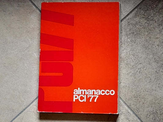 ALMANACCO PCI '77. AA.VV. FRATELLI SPADA EDITORIALE - ROMA. 1° EDIZIONE 1977.