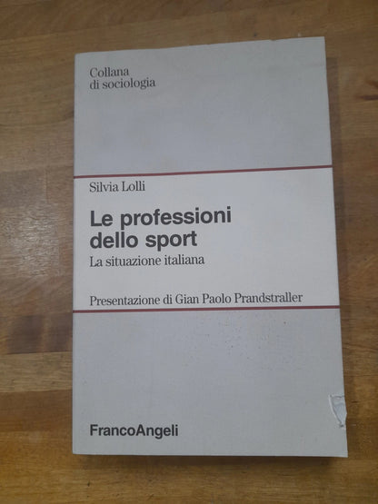 LE PROFESSIONI DELLO SPORT. SILVIA LOLLI. 1° EDIZIONE FRANCOANGELI 1997. COLLANA DI SOCIOLOGIA.