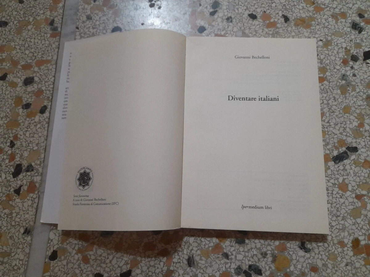 DIVENTARE ITALIANI. GIOVANNI BECHELLONI. IPERMEDIUM LIBRI. SERIE FIORENTINA 2001.