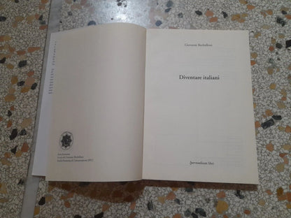 DIVENTARE ITALIANI. GIOVANNI BECHELLONI. IPERMEDIUM LIBRI. SERIE FIORENTINA 2001.