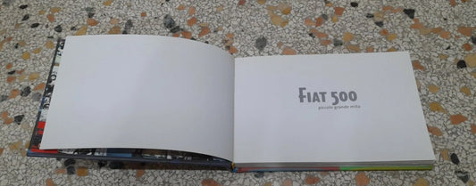 FIAT 500. PICCOLO GRANDE MITO. ALESSANDRO SANNIA. GRIBAUDO EDITORE. 1° EDIZIONE 2005. IN ITALIANO E IN INGLESE.