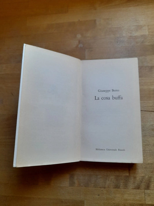 LA COSA BUFFA. GIUSEPPE BERTO. RIZZOLI EDITORE. COLLANA: BUR RIZZOLI 261. 1° EDIZIONE OTTOBRE 1978.