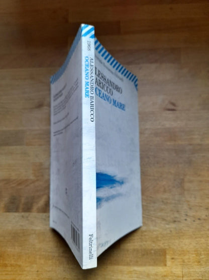 OCEANO MARE. ALESSANDRO BARICCO. FELTRINELLI EDITORE. COLLANA: FELTRINELLI UNIVERSALE ECONOMICA 1968. 5° EDIZIONE 2009.