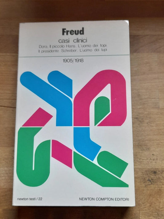 CASI CLINICI 1905/1918. SIGMUND FREUD. NEWTON COMPTON EDITORI. COLLANA: NEWTON TESTI / 22. 2° EDIZIONE 1988.