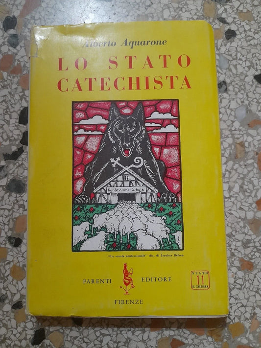 LO STATO CATECHISTA. ALBERTO AQUARONE. PARENTI EDITORE. 1° EDIZIONE 1961. COLLANA: STATO E CHIESA XI.