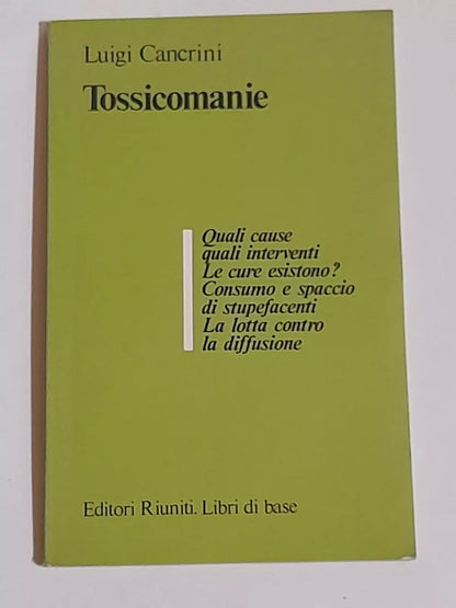 TOSSICOMANIE. LUIGI CANCRINI. EDITORI RIUNITI. 1° EDIZIONE 1980. COLLANA: LIBRI DI BASE 11, SEZIONE 3.