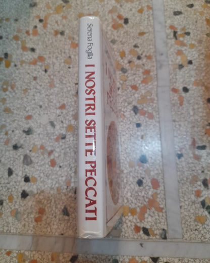 I NOSTRI SETTE PECCATI. SERENA FOGLIA. EDIZIONE CLUB SU LICENZA RCS RIZZOLI. 1° EDIZIONE 1992.