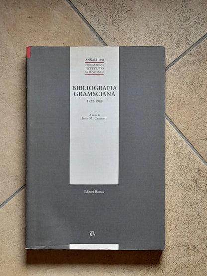 BIBLIOGRAFIA GRAMSCIANA 1922-1988. JOHN M. CAMMETT.  EDITORI RIUNITI. 1° EDIZIONE 1991. COLLANA: ANNALI 1989 FONDAZIONE ISTITUTO GRAMSCI.