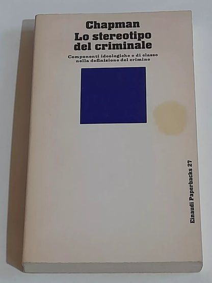 LO STEREOTIPO DEL CRIMINALE. DENNIS CHAPMAN. EINAUDI EDITORE. COLLANA: EINAUDI PAPERBACKS 27. 2° EDIZIONE 1974.