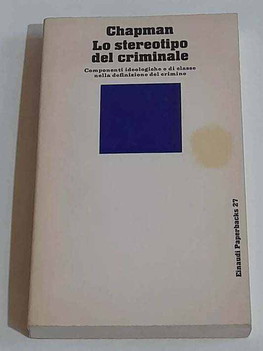 LO STEREOTIPO DEL CRIMINALE. DENNIS CHAPMAN. EINAUDI EDITORE. COLLANA: EINAUDI PAPERBACKS 27. 2° EDIZIONE 1974.