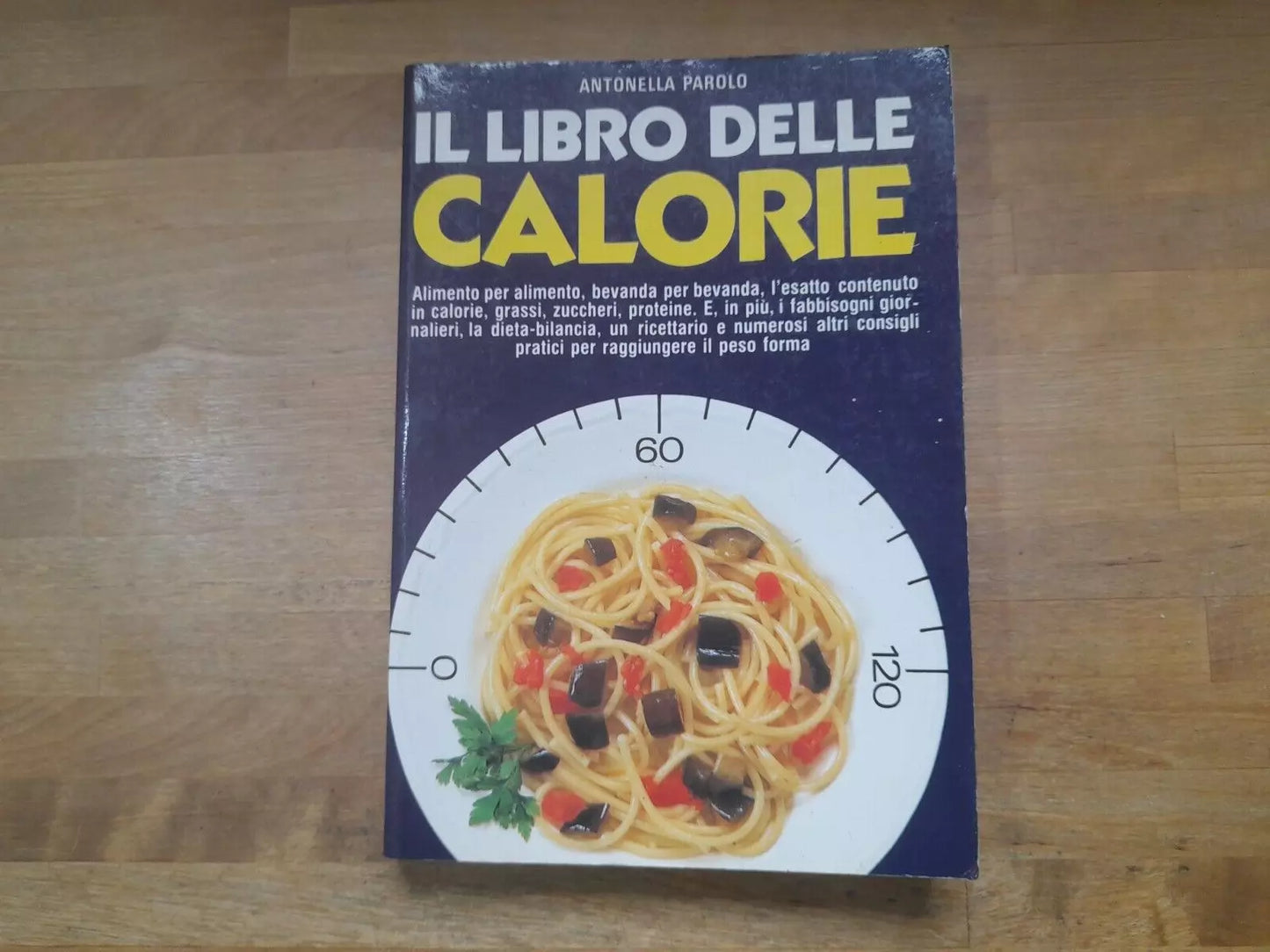 IL LIBRO DELLE CALORIE. ANTONELLA PAROLO. DE VECCHI EDITORE. NUOVA EDIZIONE 1995.