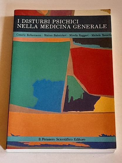 I DISTURBI PSICHICI NELLA MEDICINA GENERALE. AA.VV. IL PENSIERO SCIENTIFICO. 1° EDIZIONE LUGLIO 1992.