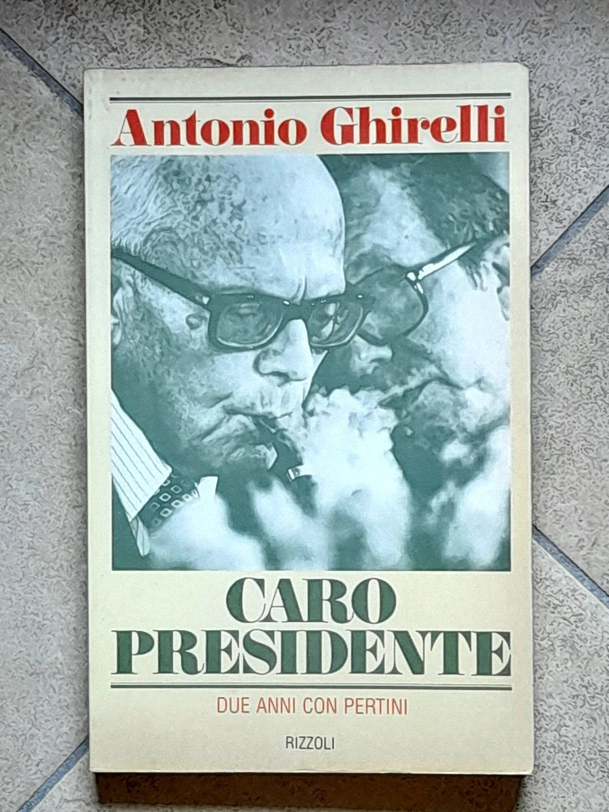 CARO PRESIDENTE. DUE ANNI CON PERTINI. ANTONIO GHIRELLI. RIZZOLI EDITORE. 3° EDIZIONE 1981.