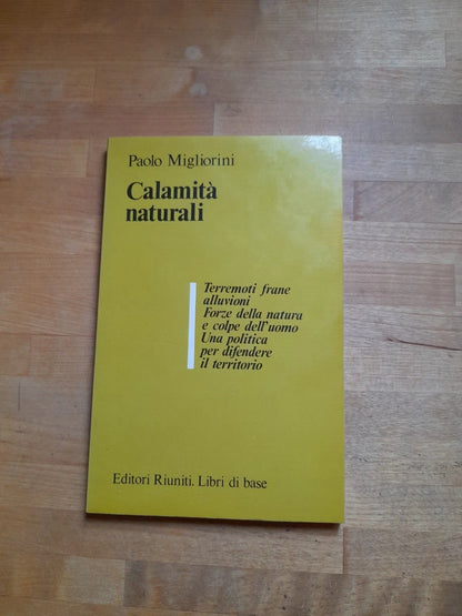 CALAMITA' NATURALI. PAOLO MIGLIORINI. EDITORI RIUNITI, 1981. COLLANA: LIBRI DI BASE 13.