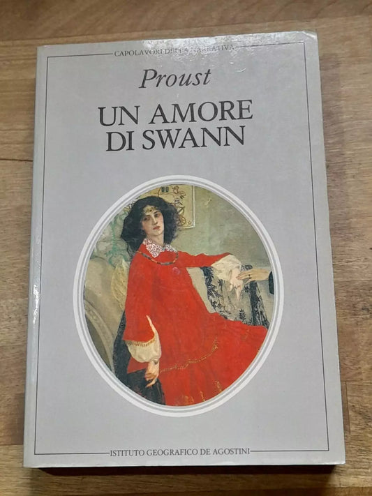 UN AMORE DI SWANN. MARCEL PROUST. DE AGOSTINI EDITORE. COLLANA: CAPOLAVORI DELLA NARRATIVA. RISTAMPA 1982.