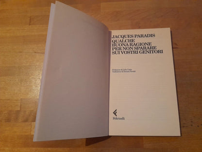 QUALCHE BUONA RAGIONE PER NON SPARARE SUI VOSTRI GENITORI. JACQUES PARADIS. FELTRINELLI EDITORE. COLLANA: UNIVERSALE ECONOMICA FELTRINELLI 1619. 1° EDIZIONE "UNIVERSALE ECONOMICA", SETTEMBRE 2000.