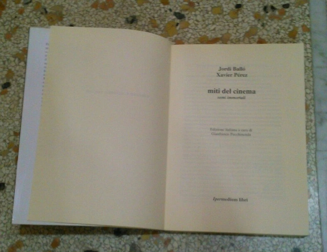 MITI DEL CINEMA. SEMI IMMORTALI. JORDI BALLO' - XAVIER PEREZ. IPERMEDIUM LIBRI. COLLANA: CINEMA E SCIENZE SOCIALI. 1° EDIZIONE 1999.