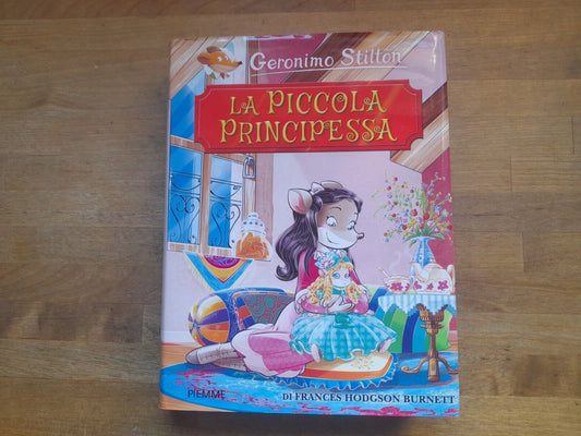 LA PICCOLA PRINCIPESSA. GERONIMO STILTON. DI FRANCES HODGSON BURNETT. PIEMME EDIZIONI. RISTAMPA 2017.
