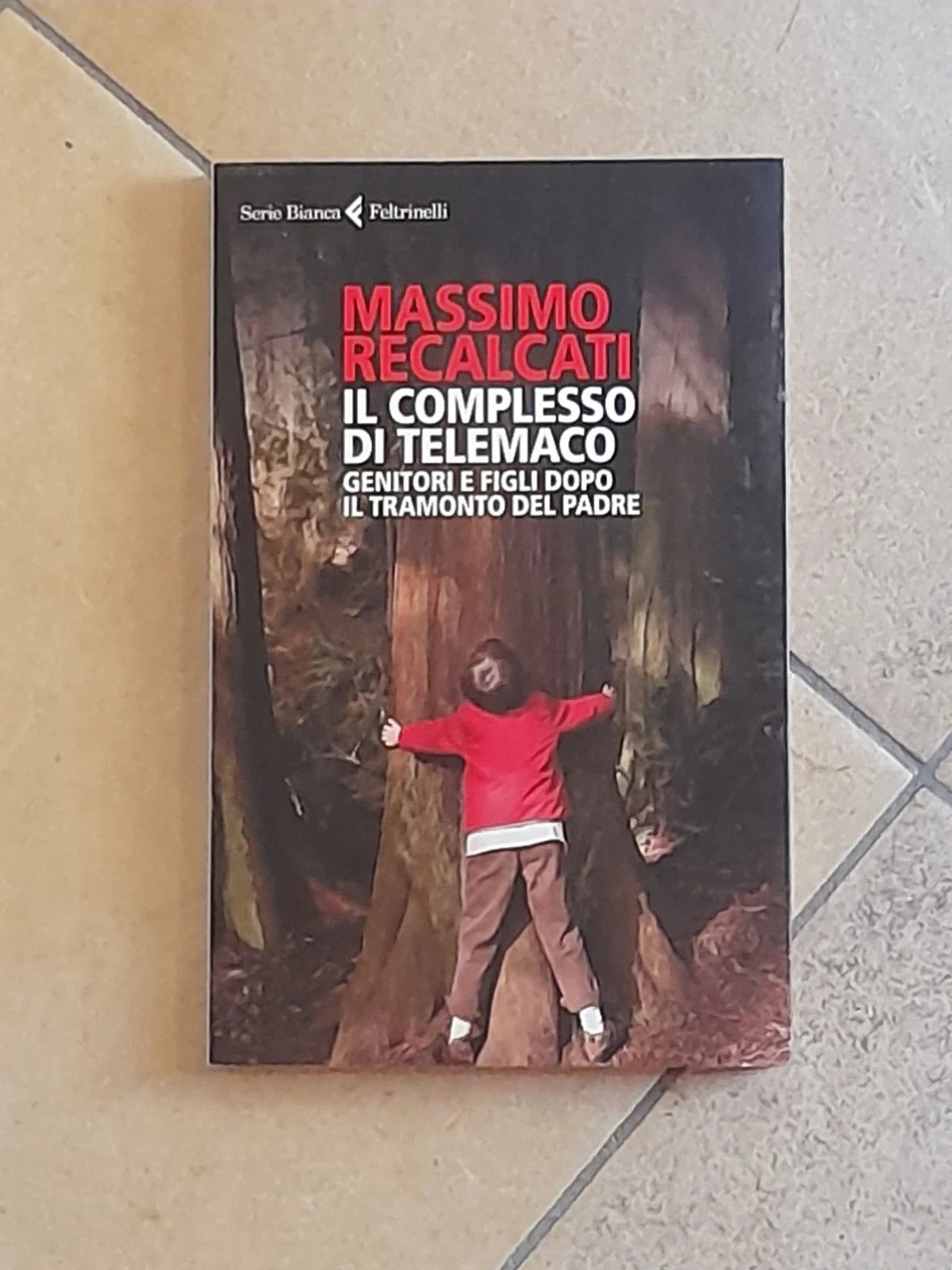 IL COMPLESSO DI TELEMACO. MASSIMO RECALCATI. FELTRINELLI EDITORE. COLLANA: FELTRINELLI SERIE BIANCA. 1° EDIZIONE 2013.