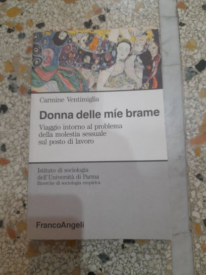 DONNA DELLE MIE BRAME. CARMINE VENTIMIGLIA. FRANCOANGELI EDITORE. 2° EDIZIONE 1992. 900: COLLANA DELL'ISTITUTO DI SOCIOLOGIA DELL'UNIVERSITA' DI PARMA.