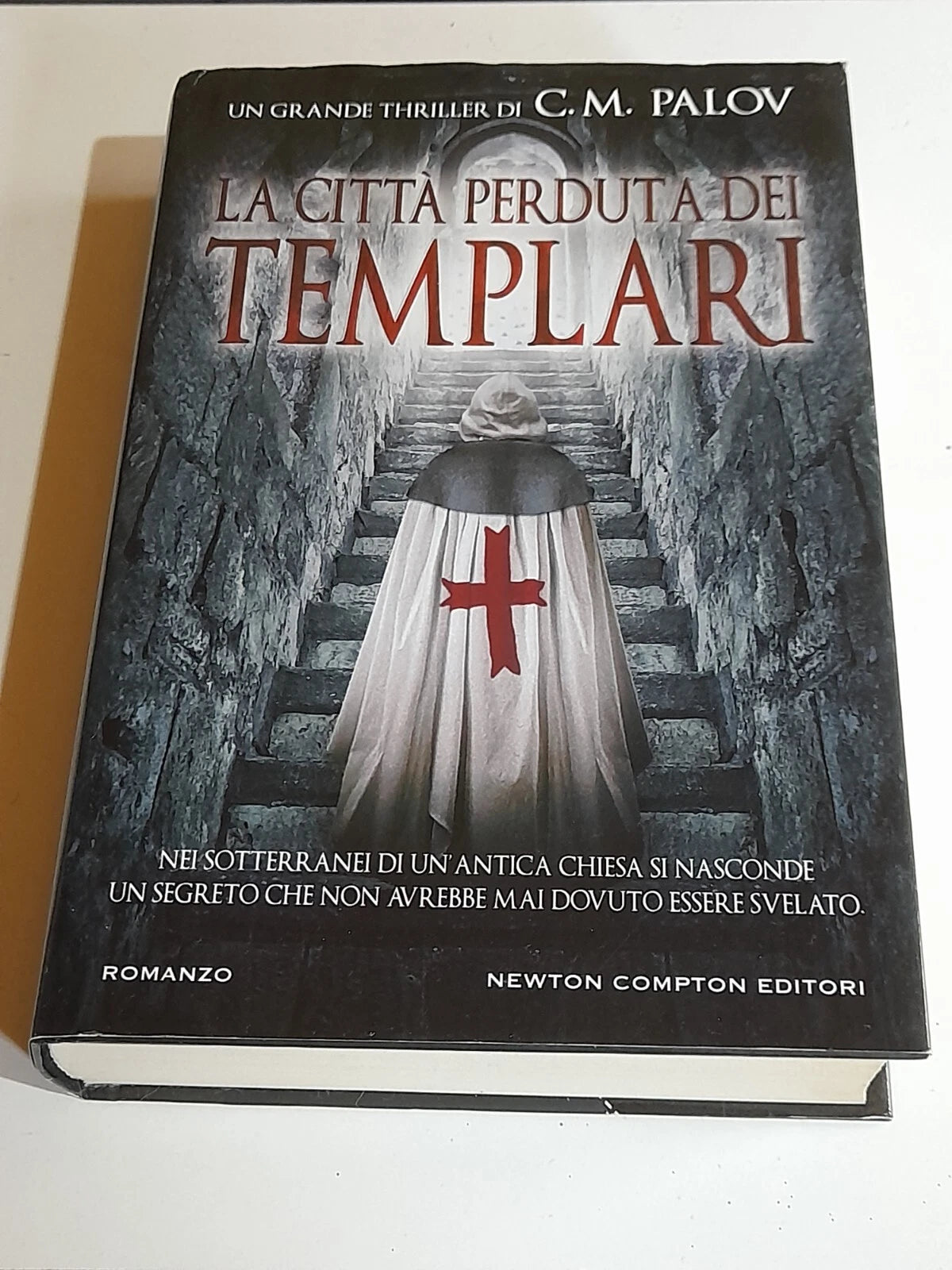 LA CITTA' PERDUTA DEI TEMPLARI. C.M. PALOV. COLLANA: NUOVA NARRATIVA NEWTON 309. NEWTON COMPTON EDITORI. 9° EDIZIONE 2012.
