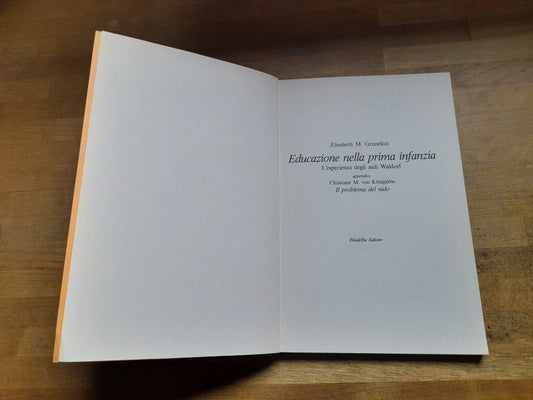 EDUCAZIONE NELLA PRIMA INFANZIA. IN CASA E ALL'ASILO. ELISABETH M.GRUNELIUS. FILADELFIA EDITORE. RISTAMPA 1991.