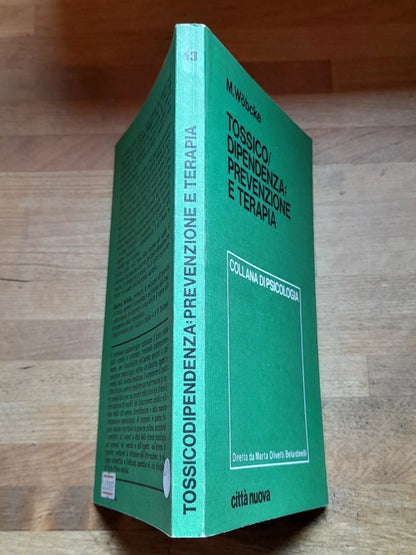 TOSSICO/DIPENDENZA: PREVENZIONE E TERAPIA. MANFRED WOBCKE. CITTA' NUOVA EDITRICE. RISTAMPA 1982. COLLANA DI PSICOLOGIA GENERALE 13.