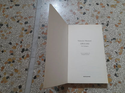 OPUS DEI. UN'INDAGINE. VITTORIO MESSORI. MONDADORI EDITORE. 1° EDIZIONE 1999. COLLANA: LEONARDO SAGGISTICA.