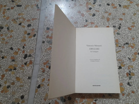 OPUS DEI. UN'INDAGINE. VITTORIO MESSORI. MONDADORI EDITORE. 1° EDIZIONE 1999. COLLANA: LEONARDO SAGGISTICA.