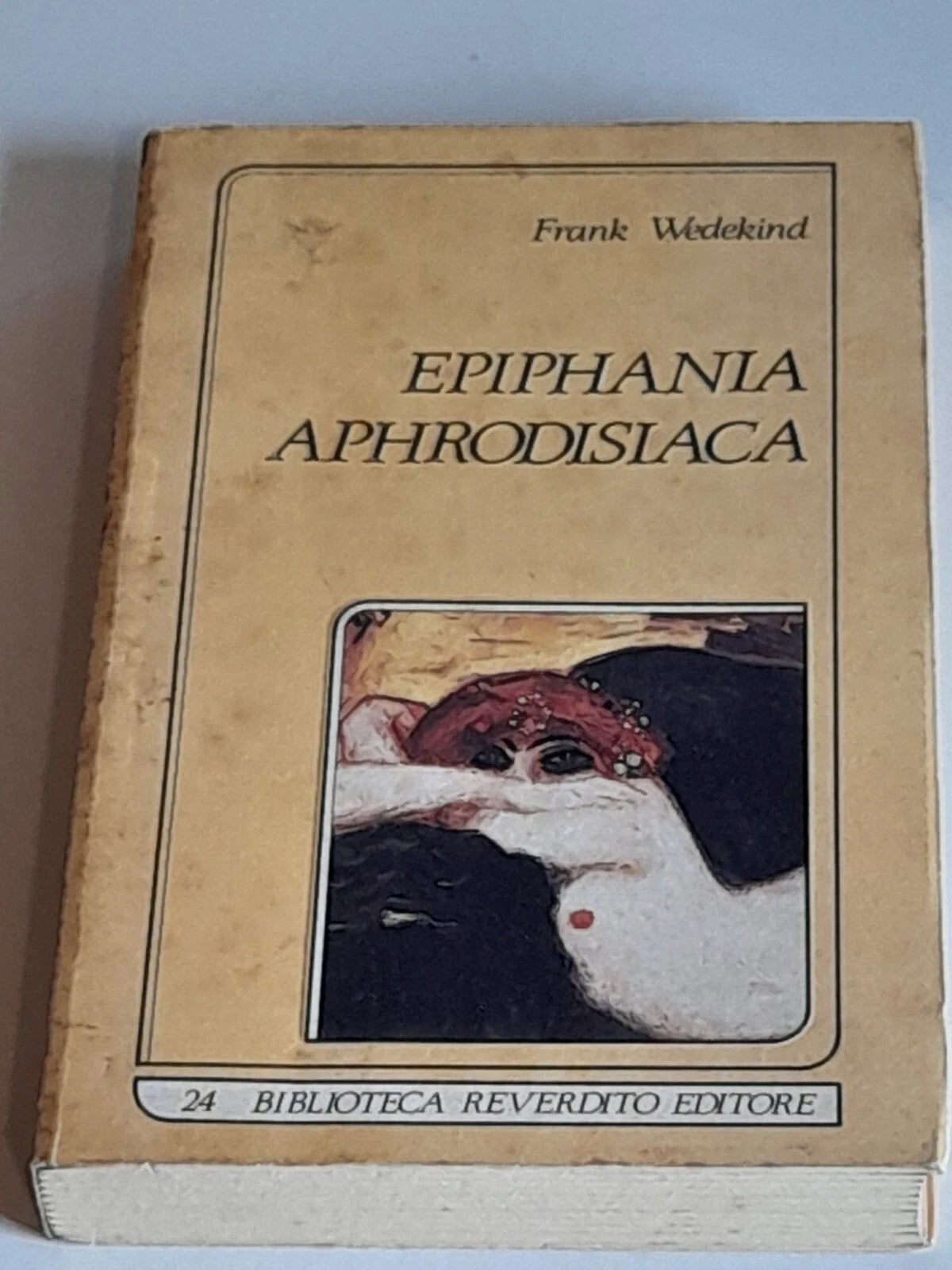 EPIPHANIA APHRODISIACA. FRANK WEDEKIN. COLLANA: BIBLIOTECA 24. REVERDITO EDITORE. RISTAMPA 1989.