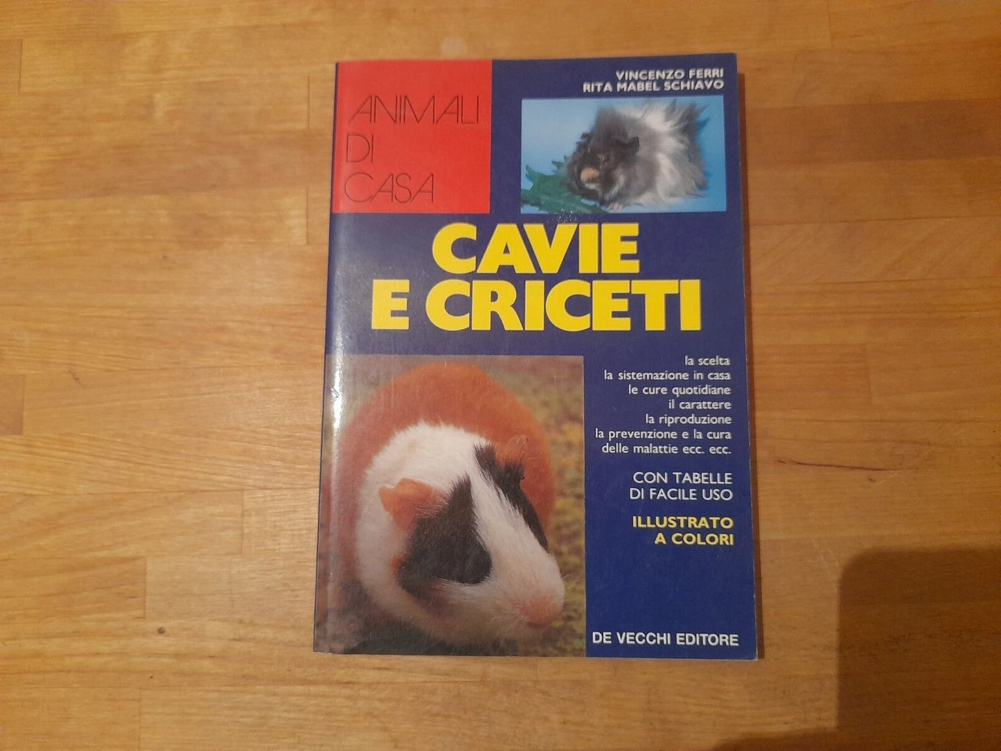 CAVIE E CRICETI. VINCENZO FERRI - RITA MABEL SCHIAVO. COLLANA: ANIMALI DI CASA. DE VECCHI EDITORE, 1999. ILLUSTRATO.