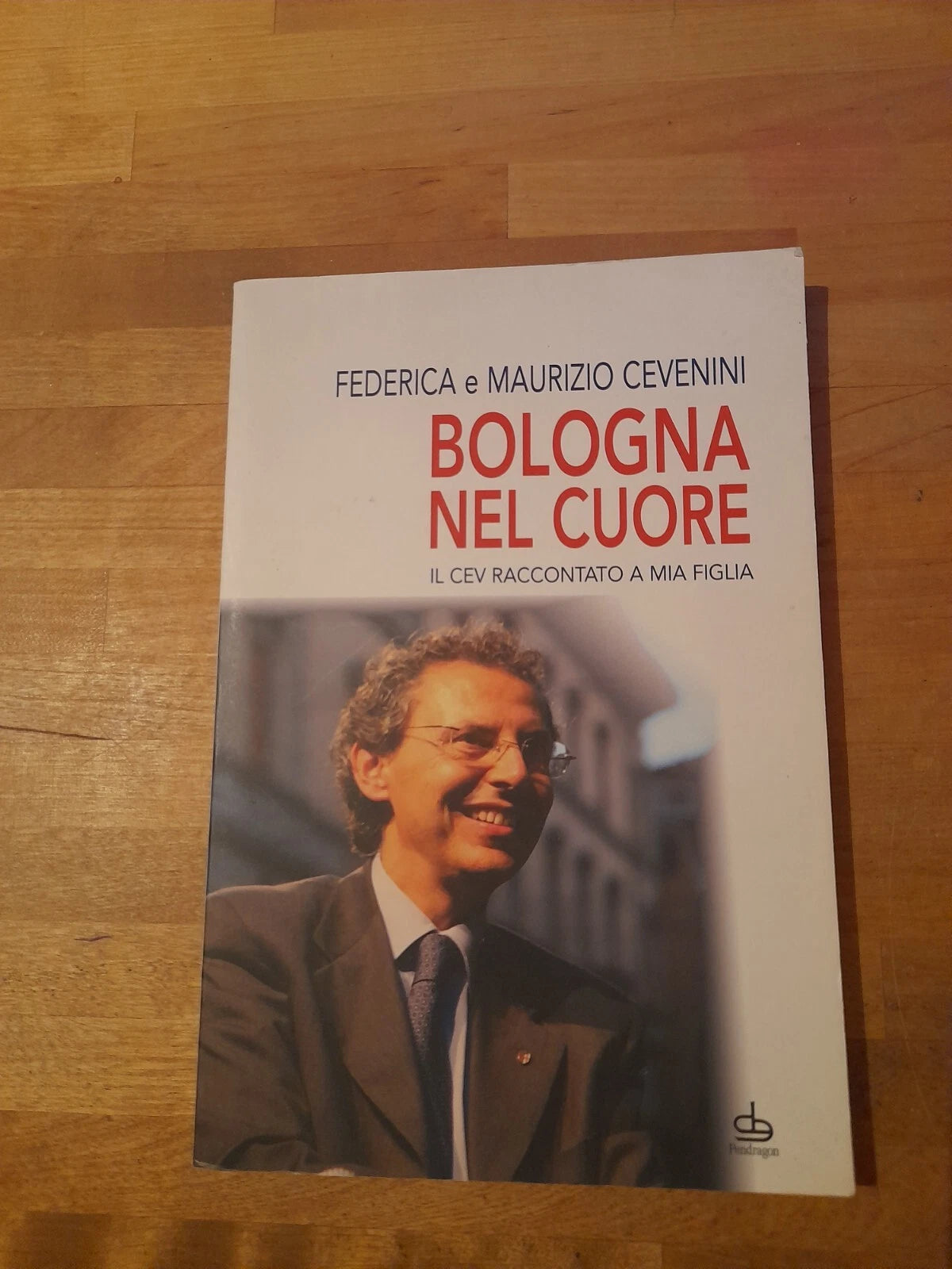 BOLOGNA NEL CUORE. IL CEV RACCONTATO A MIA FIGLIA. FEDERICA E MAURIZIO CEVENINI. PENDRAGON EDITORE. 1° EDIZIONE 2011.