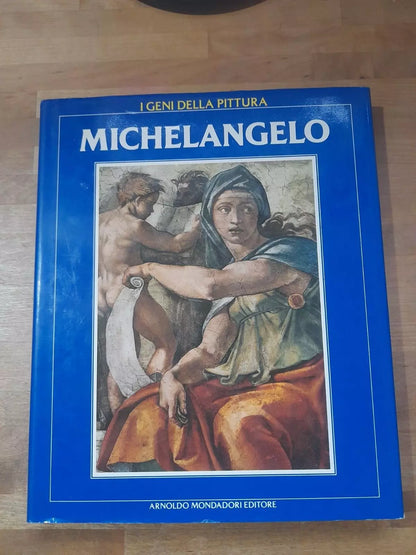 MICHELANGELO. MARIA LUISA RIZZATTI. MONDADORI EDITORE. COLLANA: I GENI DELLA PITTURA. RISTAMPA 1980.