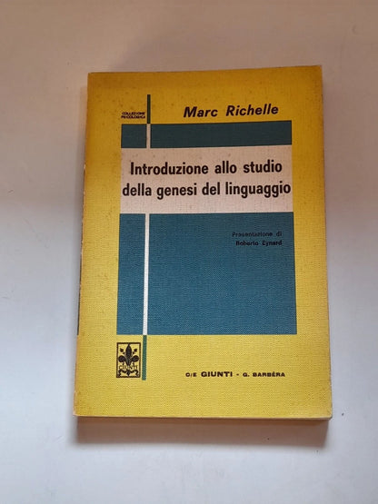 INTRODUZIONE ALLO STUDIO DELLA GENESI DEL LINGUAGGIO. MARC RICHELLE. GIUNTI BARBERA EDITORE. 1° EDIZIONE 1973. COLLANA: COLLEZIONE PSICOLOGICA.