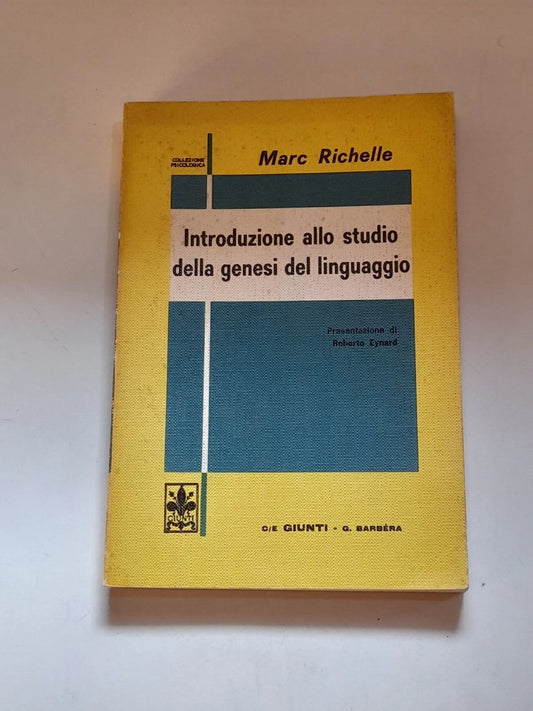 INTRODUZIONE ALLO STUDIO DELLA GENESI DEL LINGUAGGIO. MARC RICHELLE. GIUNTI BARBERA EDITORE. 1° EDIZIONE 1973. COLLANA: COLLEZIONE PSICOLOGICA.
