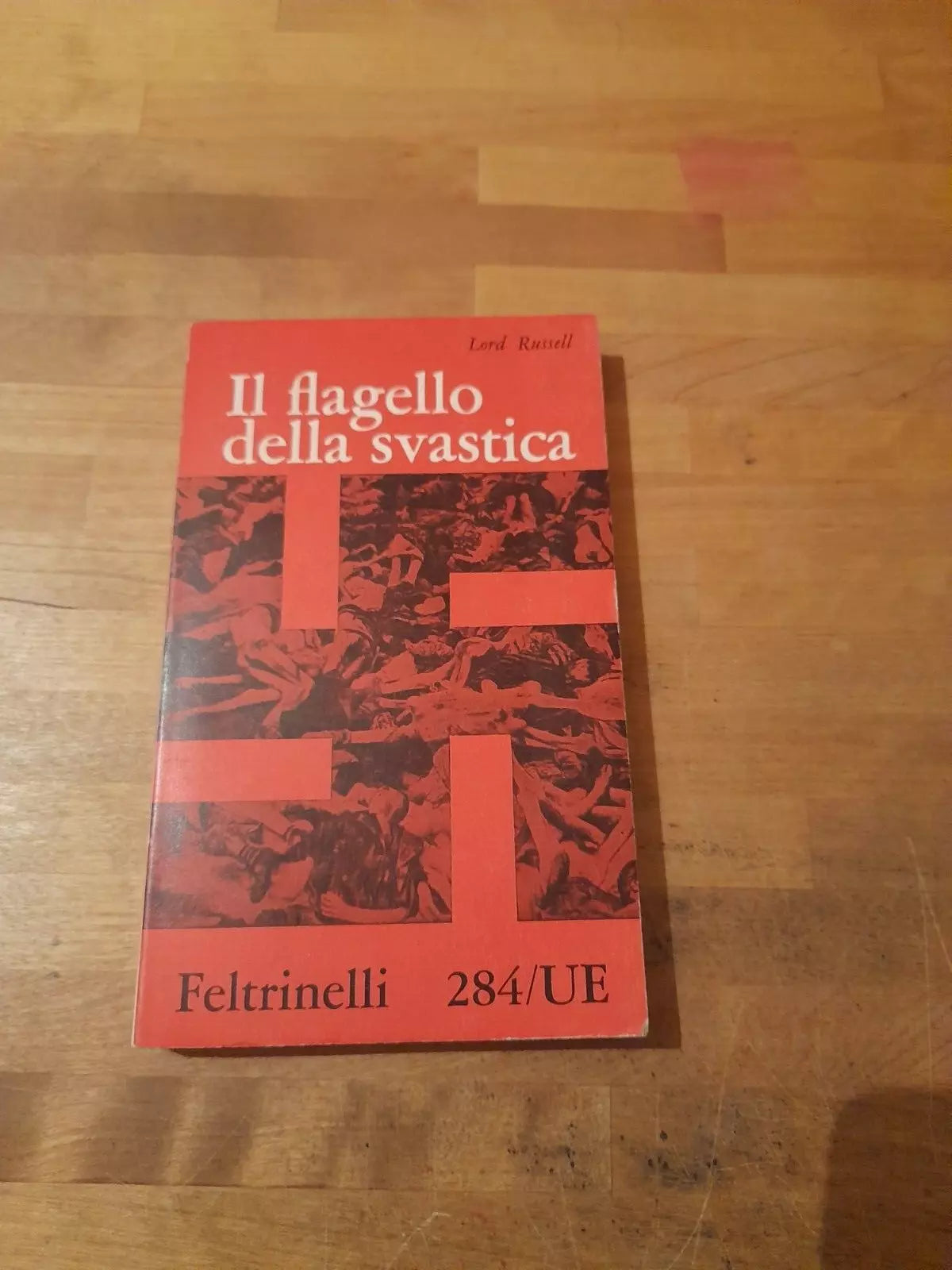 IL FLAGELLO DELLA SVASTICA. LORD RUSSEL. FELTRINELLI EDITORE. COLLANA: FELTRINELLI 284/UE. 4° EDIZIONE 1960.