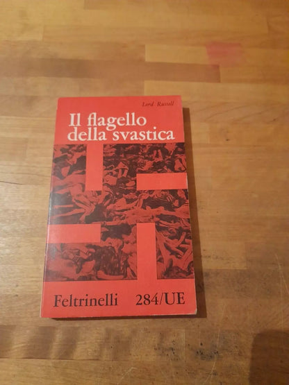 IL FLAGELLO DELLA SVASTICA. LORD RUSSEL. FELTRINELLI EDITORE. COLLANA: FELTRINELLI 284/UE. 4° EDIZIONE 1960.