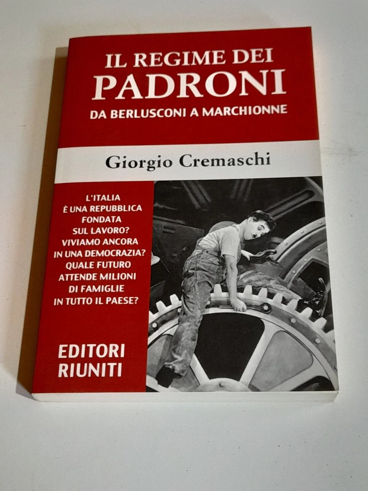 IL REGIME DEI PADRONI. DA BERLUSCONI A MARCHIONNE. GIORGIO CREMASCHI. EDITORI RIUNITI. 1° EDIZIONE 2010. COLLANA: REPORT.