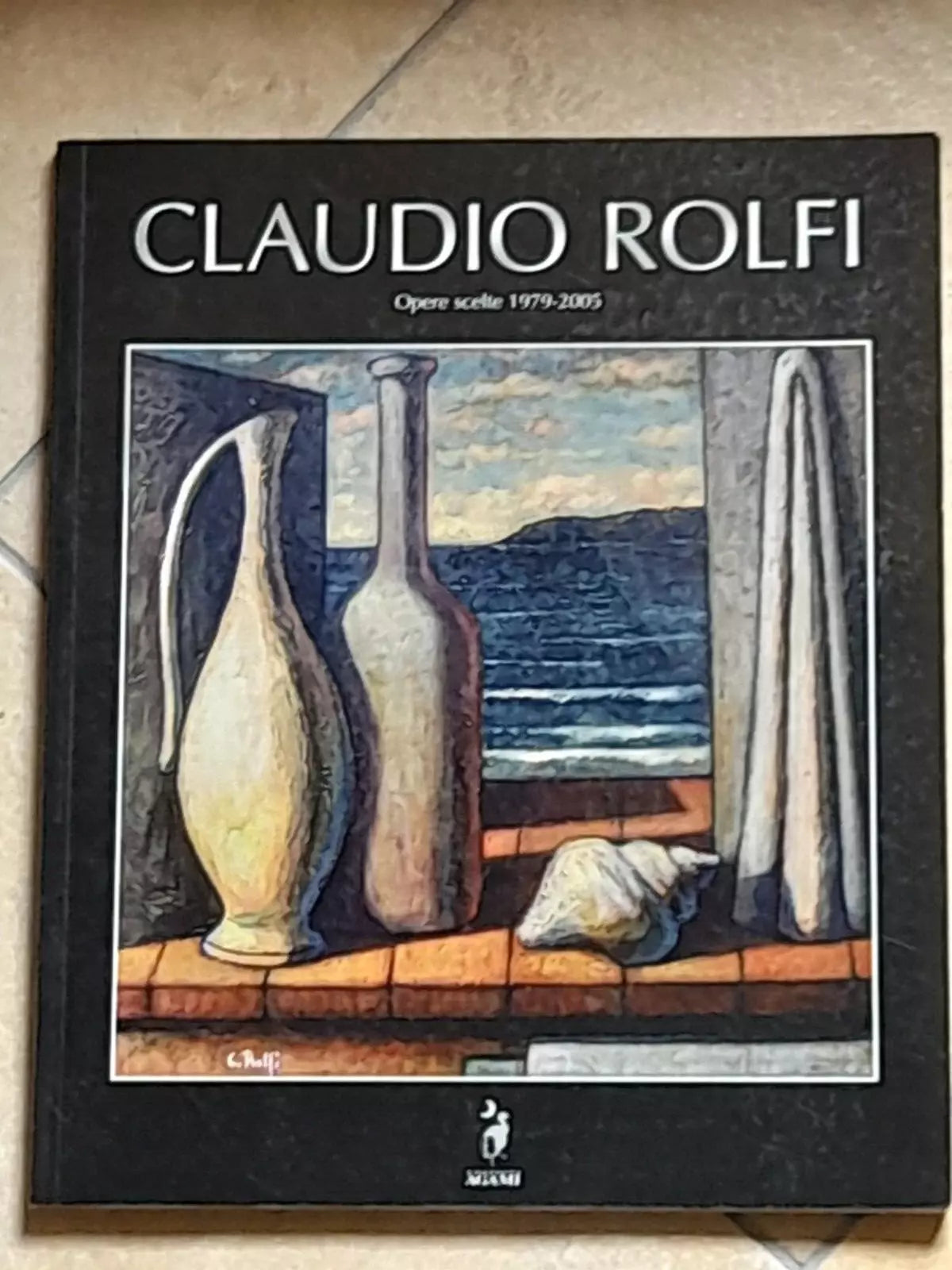 CLAUDIO ROLFI. OPERE SCELTE 1979-2005. EDIZIONI AGAMI 2005.