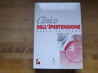 CLINICA DELL'IPERTENSIONE NORMAM M. KAPLAN. CENTRO SCIENTIFICO INTERNAZIONALE. 6° EDIZIONE. RISTAMPA 1995.