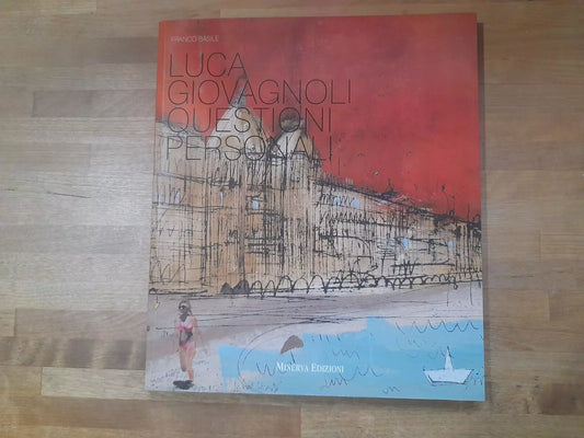 LUCA GIOVAGNOLI QUESTIONI PERSONALI. A CURA DI FRANCO BASILE. MINERVA EDIZIONI 2010. CATALOGO DELLA MOSTRA 22 MAGGIO -19 GIUGNO 2010. COLLANA: PIVARTE.