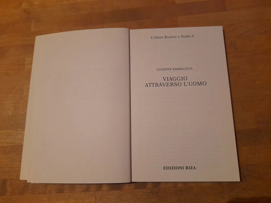 VIAGGIO ATTRAVERSO L'UOMO. GIUSEPPE BARBALUCCA. EDIZIONI RIZA. 1° EDIZIONE 1988. COLLANA: RICERCA E STUDIO 6.