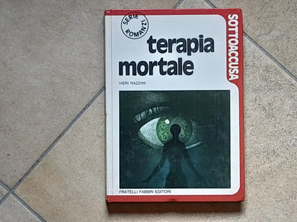 TERAPIA MORTALE. VIERI RAZZINI. FABBRI EDITORE. RISTAMPA 1972. COLLANA: SOTTOACCUSA SERIE ROMANZI