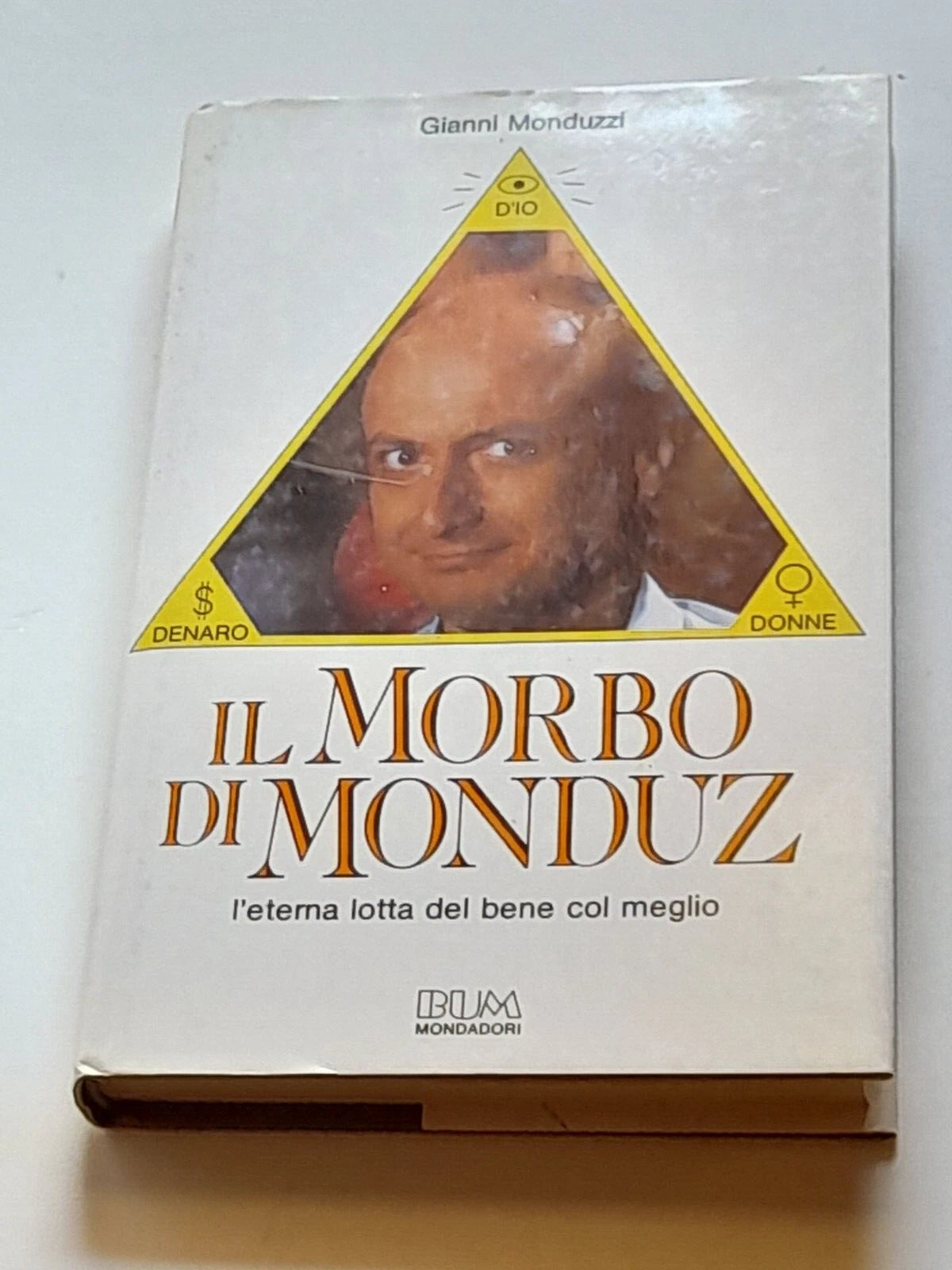 IL MORBO DI MONDUZ. GIANNI MONDUZZI. MONDADORI EDITORE. 1° EDIZIONE 1988. COLLANA: BUM (BIBLIOTECA UMORISTICA MONDADORI).