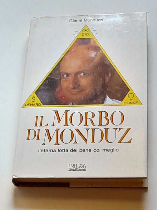 IL MORBO DI MONDUZ. GIANNI MONDUZZI. MONDADORI EDITORE. 1° EDIZIONE 1988. COLLANA: BUM (BIBLIOTECA UMORISTICA MONDADORI).