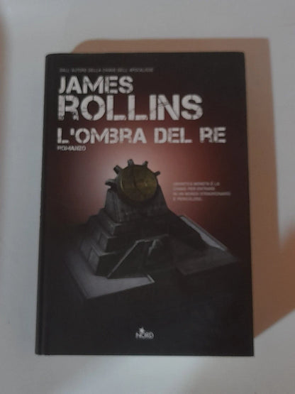 L'OMBRA DEL RE. JAMES ROLLINS. EDITRICE NORD. RISTAMPA 2010. COLLANA: NARRATIVA 410.