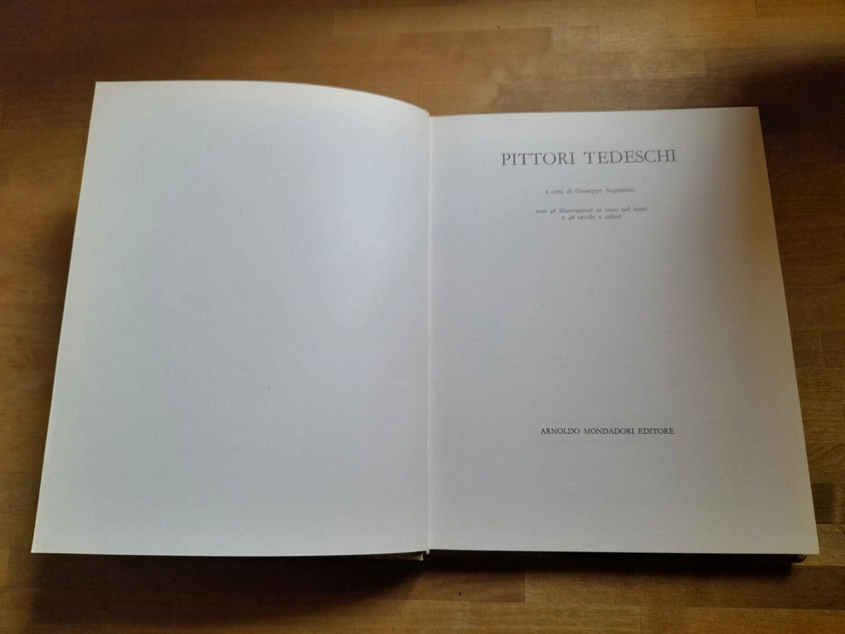 PITTORI TEDESCHI. A CURA DI GIUSEPPE ARGENTIERI. MONDADORI EDITORE, 1966. EDIZIONE FUORI COMMERCIO.