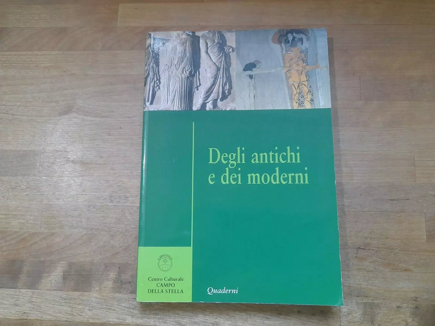 DEGLI ANTICHI E DEI MODERNI. CENTRO CULTURALE "CAMPO DELLA  STELLA". MARINO MENGOZZI. EDITRICE STILGRAF. RISTAMPA 2005.