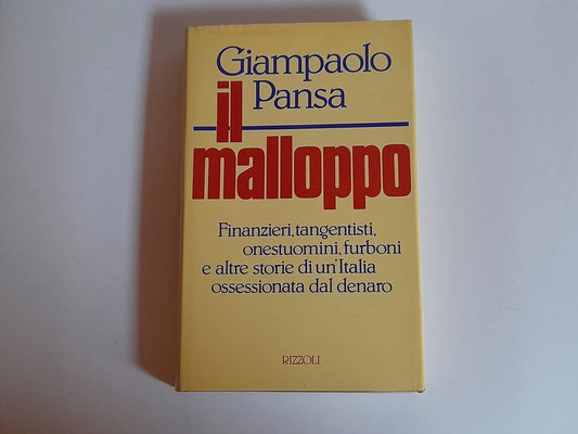 IL MALLOPPO. FINANZIERI, TANGENTISTI, ONESTUOMINI, FURBONI E ALTRE STORIE DI UN'ITALIA OSSESSIONATA DAL DENARO. GIAMPAOLO PANSA. RIZZOLI EDITORE. 2° EDIZIONE 1989.