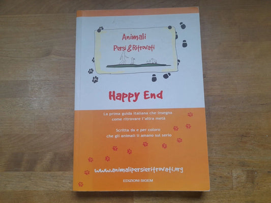 HAPPY END. LA PRIMA GUIDA ITALIANA CHE INSEGNA COME RITROVARE L'ALTRA META'. AA.VV. EDIZIONI SINGEM. 1° EDIZIONE 2004.